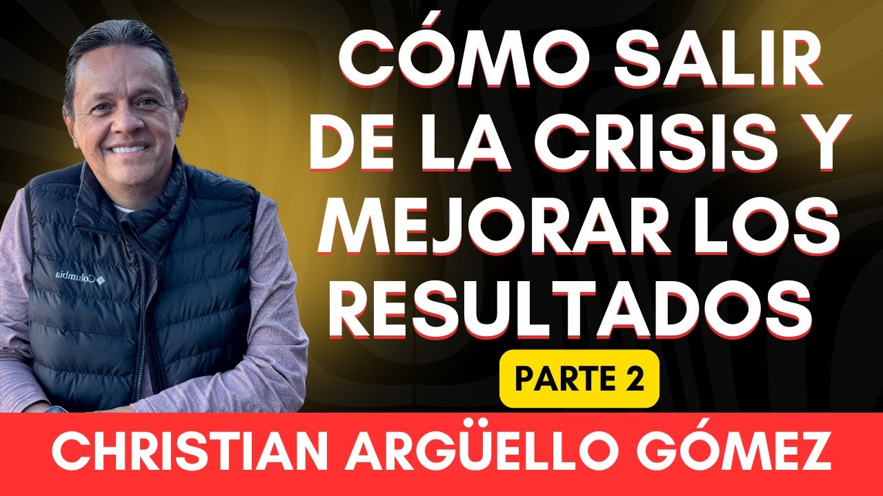 COMO SALIR DE LA CRISIS Y ALCANZAR MEJORES RESULTADOS PARTE 2
