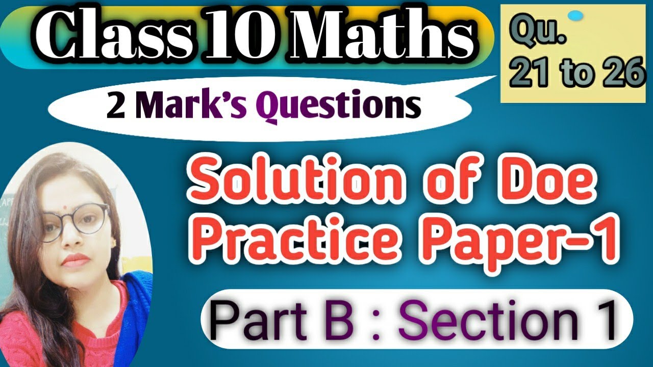 Class 10 Maths Doe Practice Paper 1: Solution Part B: Section 1|Qu. 21 to 26|Akshi Academy