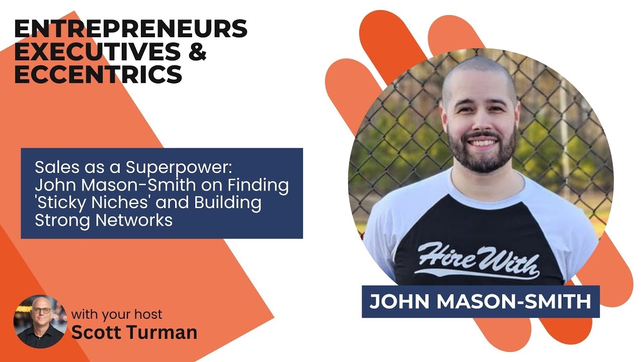 Sales as a Superpower: John Mason-Smith on Finding 'Sticky Niches' and Building Strong Networks