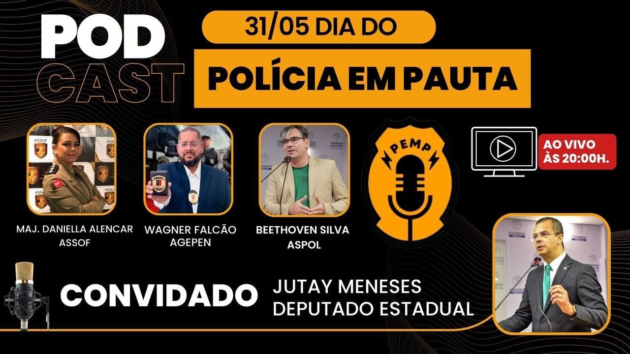 DEP. ESTADUAL JUTAY MENESES  | POL&Iacute;CIA EM PAUTA #6
