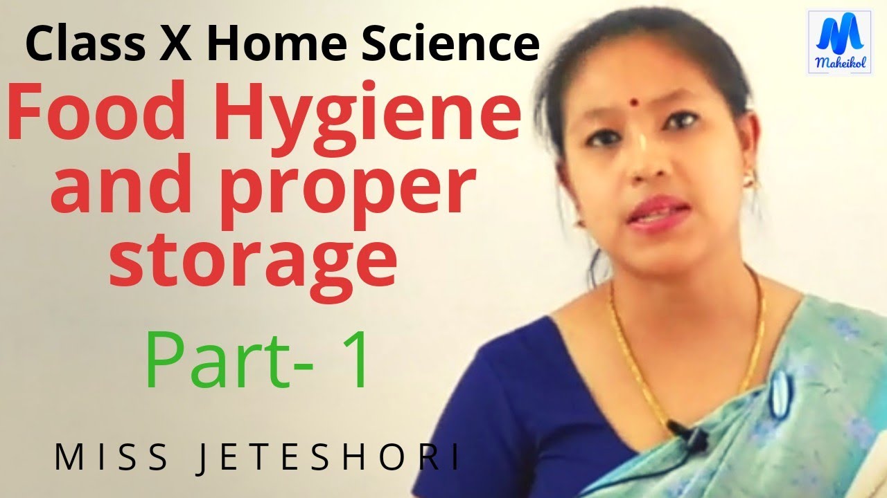 Class X Home Science  Food Hygiene and proper storage Part-1 || Maheikol