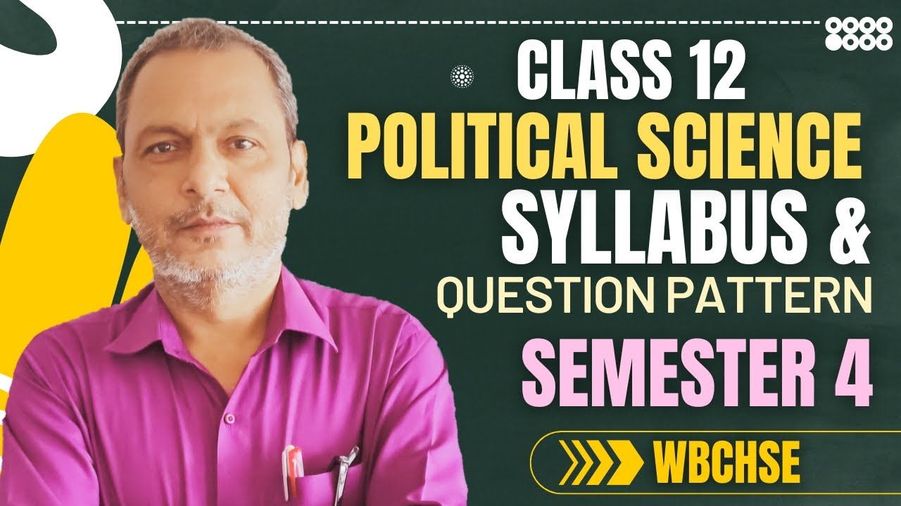 Class 12 Political Science Semester 4 (2026) | WB Board New Syllabus & Question Pattern