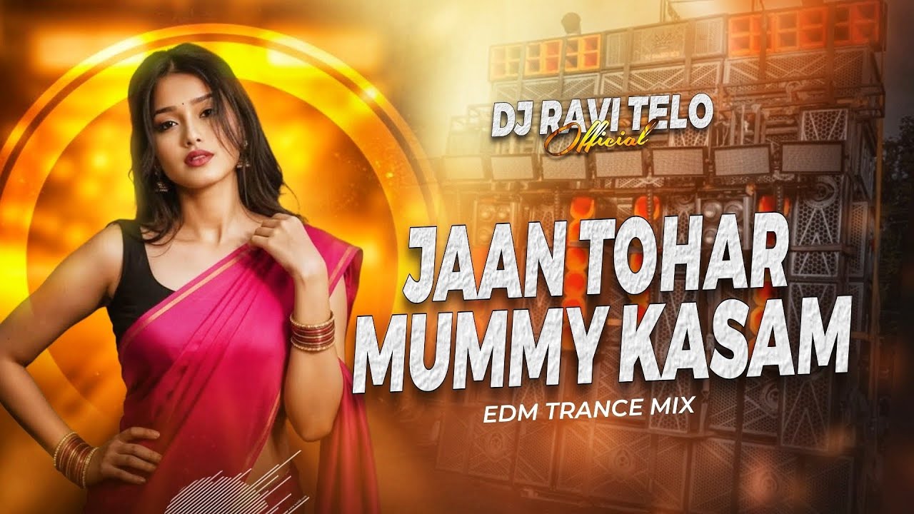 JAAN TOHAR MUMMY KASAM - EDM TRANCE x VIBRATION MIX  | DJ RAVI TELO 