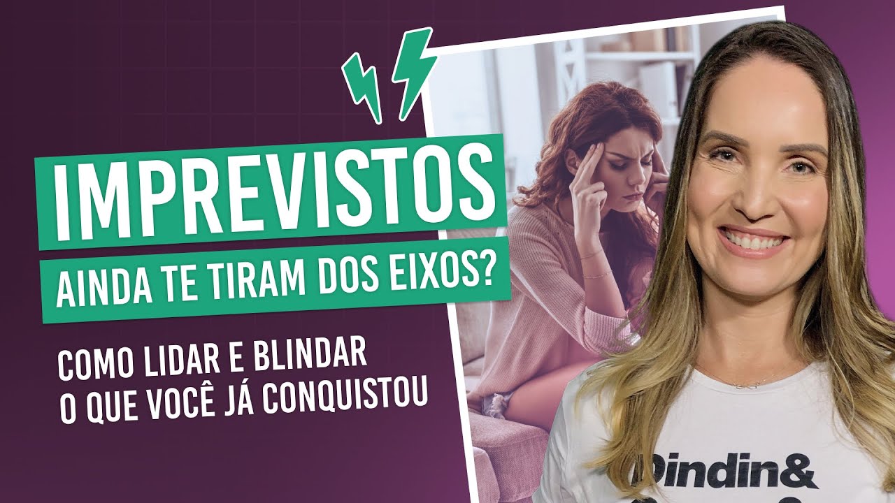 Imprevistos ainda te tiram dos eixos? Como lidar e blindar o que você já conquistou