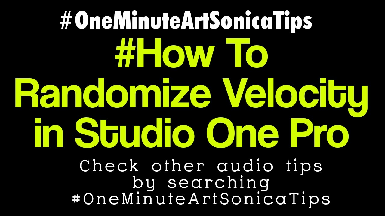 How To Randomize Velocity in Studio One Pro