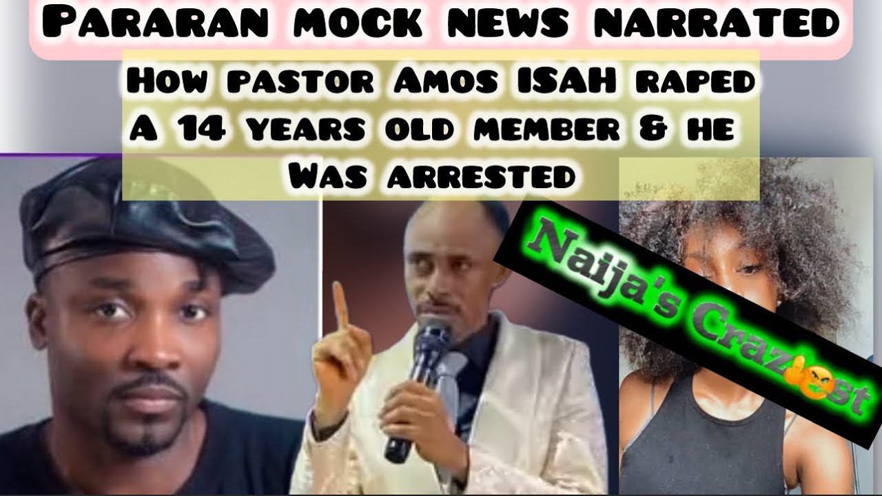 Pararan Mock News Explained How Pastor Amos ISAH Defile 14years old Church member & Has been Arested