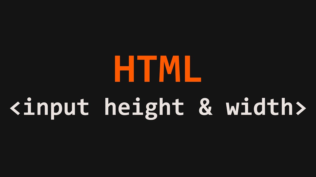 Input height and width HTML