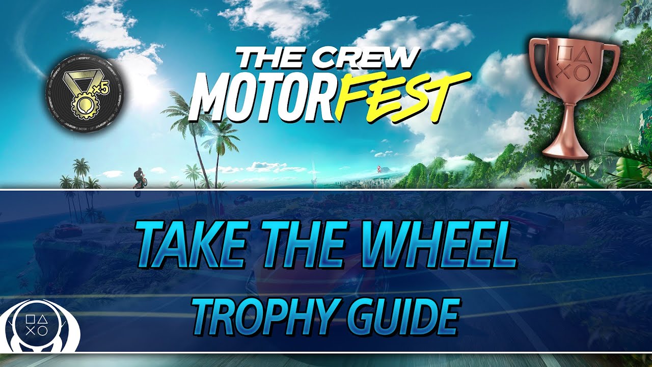 The Crew Motorfest | Take the Wheel Trophy Guide