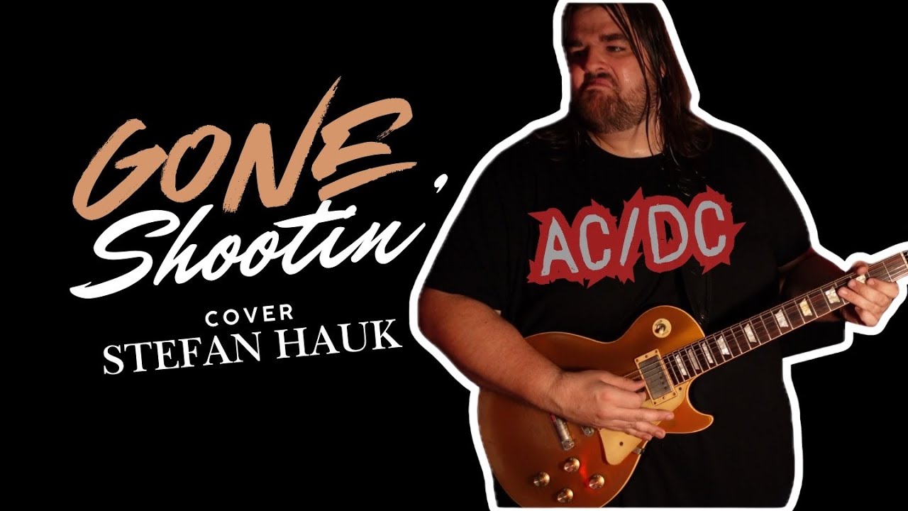 Gone Shootin' - Stefan Hauk (AC/DC Cover)