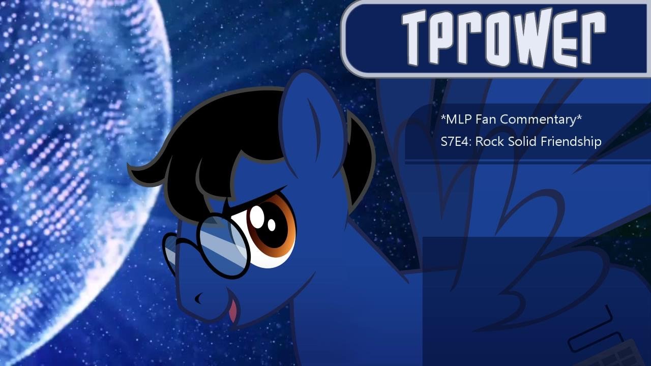 *MLP Fan Commentary* S7E4: Rock Solid Friendship