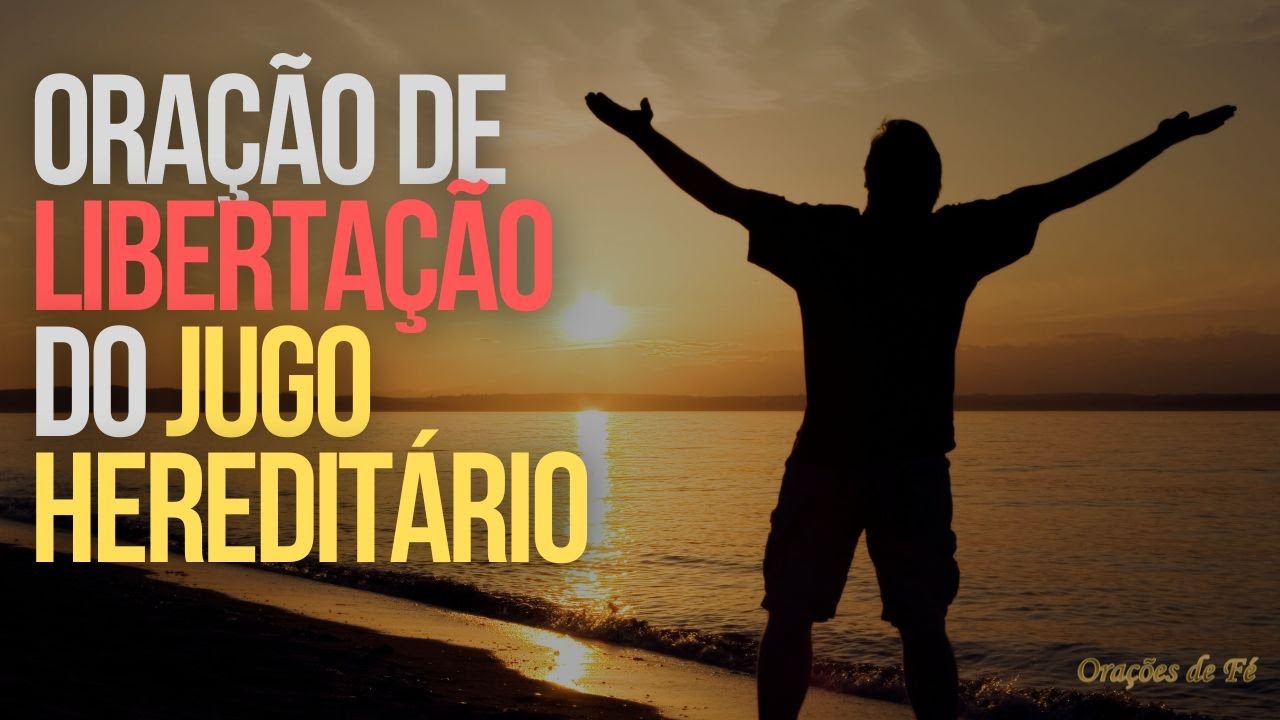Oração de libertação do jugo hereditário