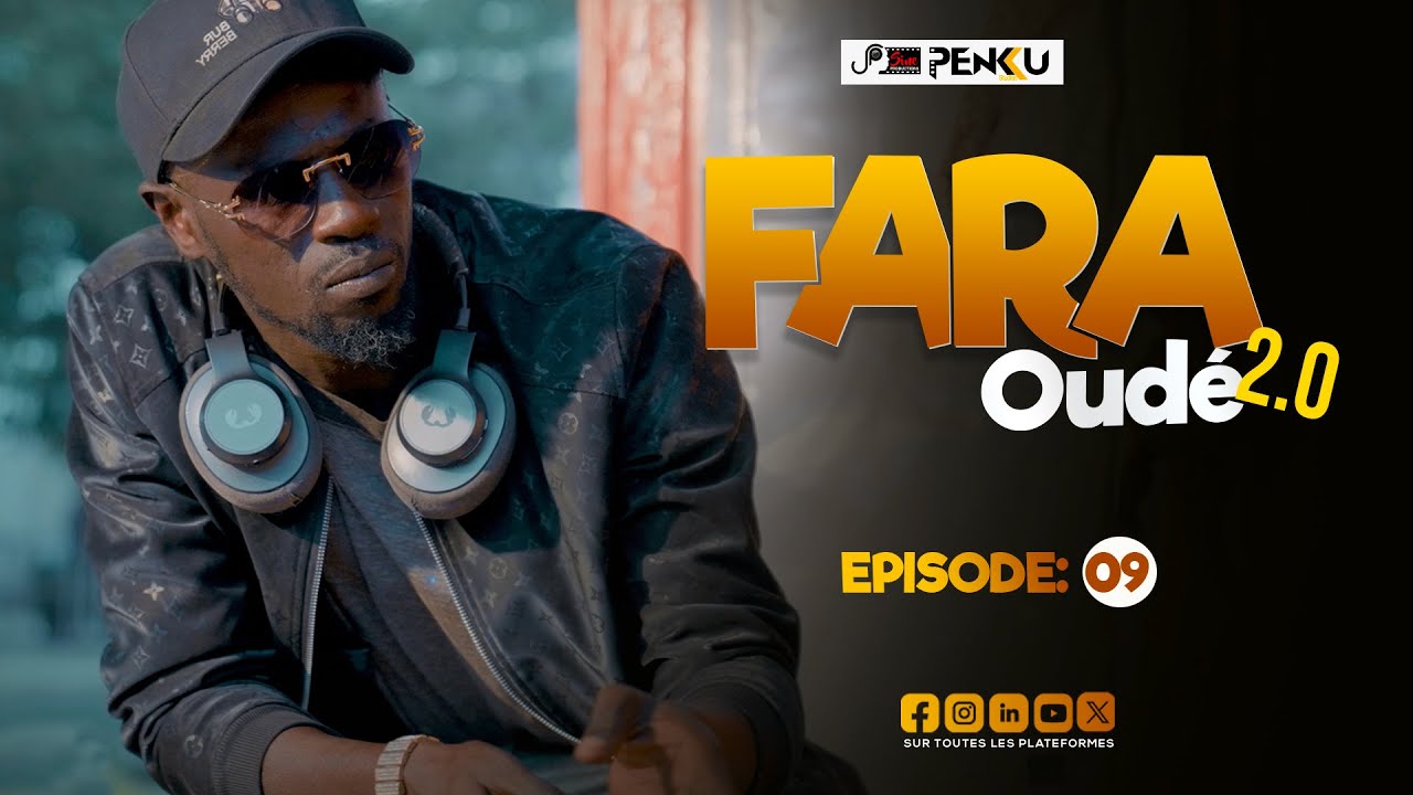 FARA OUDÉ 2.0 - ÉPISODE 09