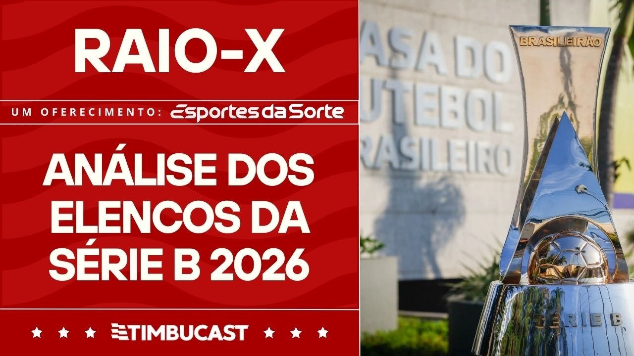 ESPECIAL - Raio X da Série B do Campeonato Brasileiro 2026