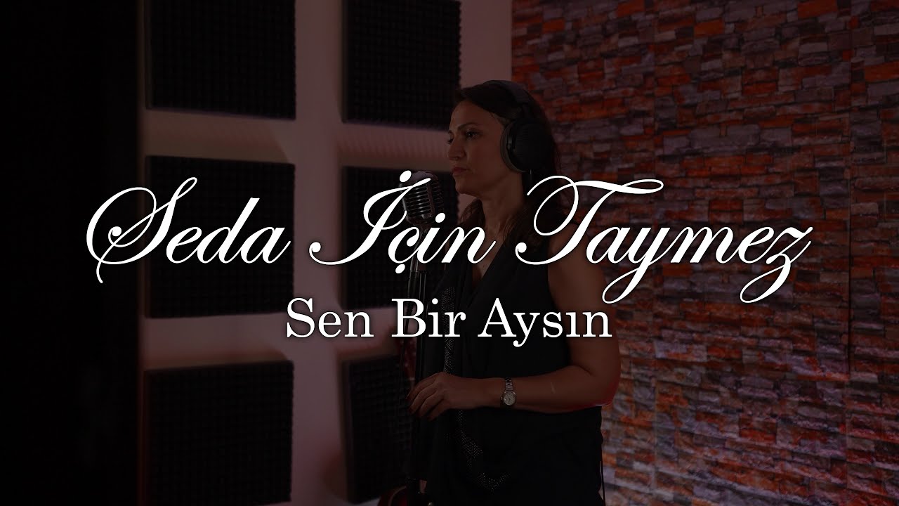 Sen Bir Aysın - Seda İçin Taymez