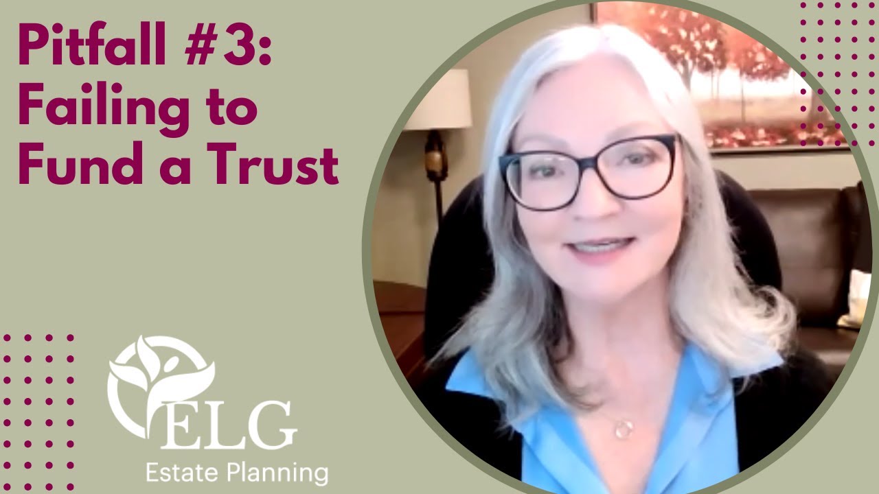 Pitfall #3: Failing to Fund a Trust