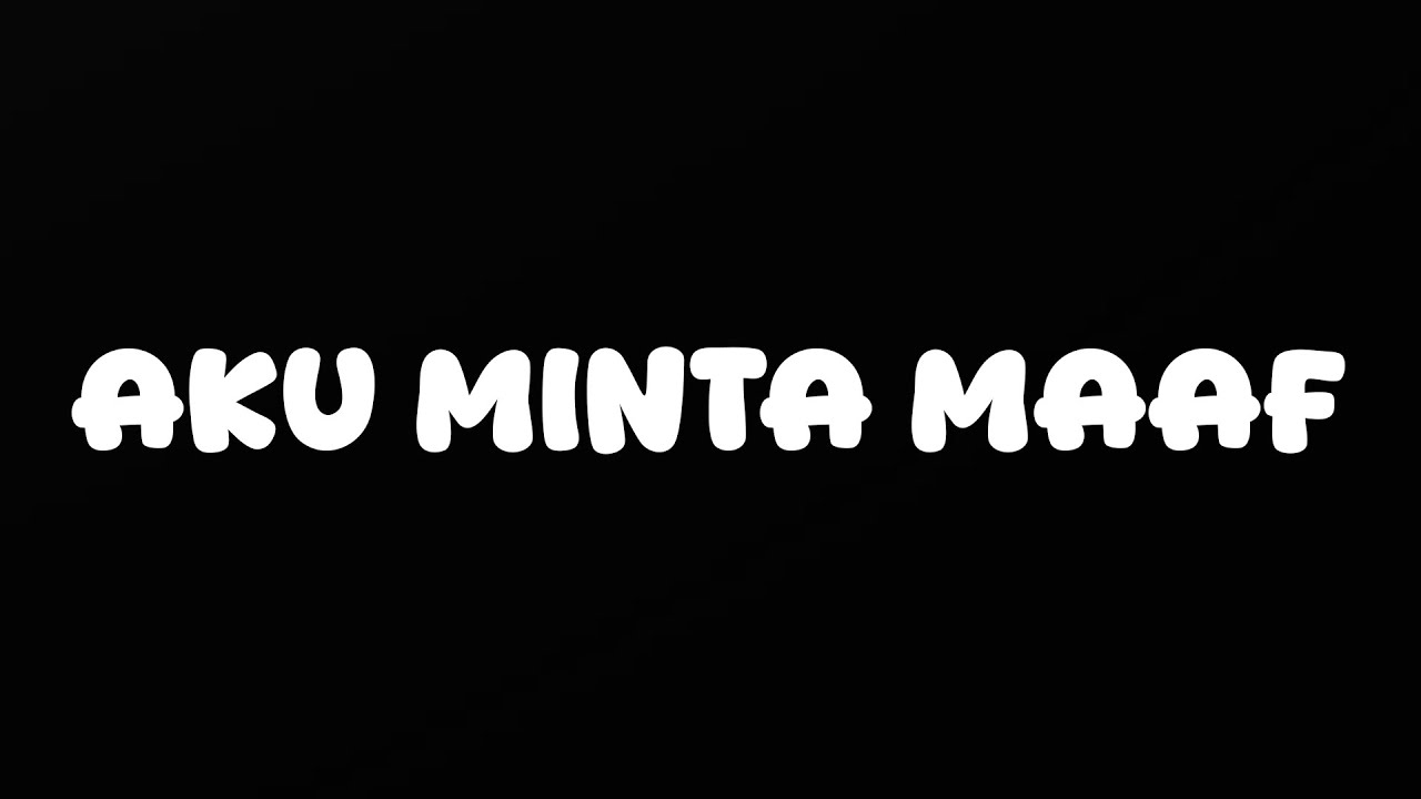 Aku Mohon Maaf Atas Semuanya.