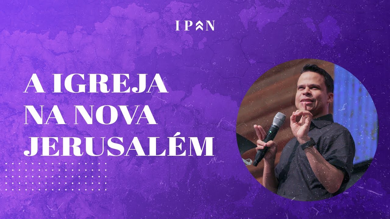 A igreja na Nova Jerusalém - Pr. Elizeu Rodrigues