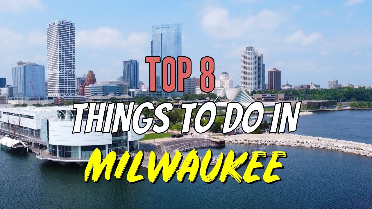 Top 8 Things to Do in Milwaukee, Wisconsin