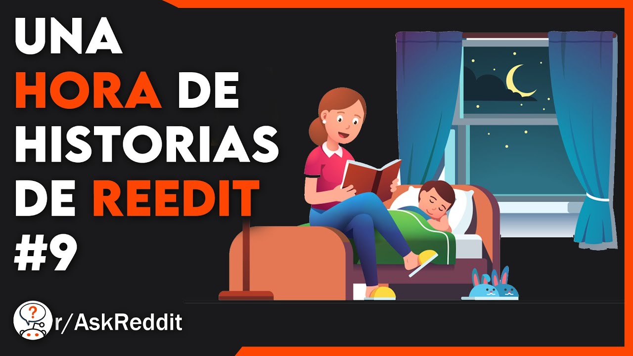 Una Hora De Historias De Reddit #9 (Historias De Reddit / AskReddit espa&ntilde;ol / Reddit Espa&ntilde;ol)