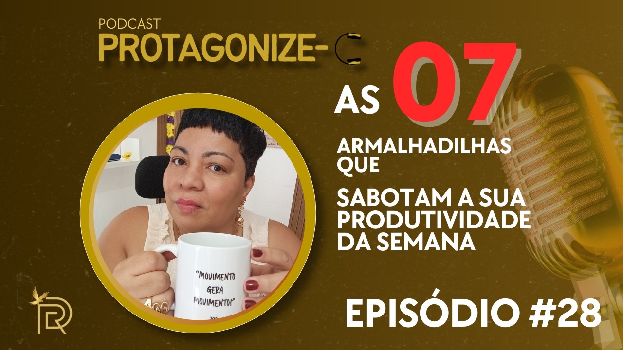 AS 07 ARMADILHAS QUE SABOTAM A SUA PRODUTIVIDADE DA SEMANA - COM DUDA ROVEA #EPISÓDIO28