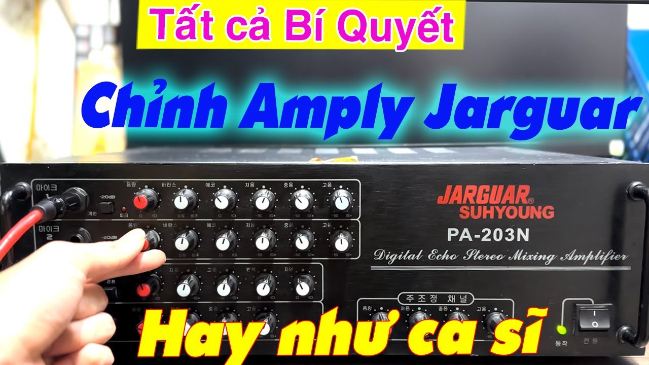 Cách Chỉnh Amply karaoke Chuẩn, Hát Nhẹ | Chỉnh amply Jarguar 203n hát karaoke Không Hú Rít