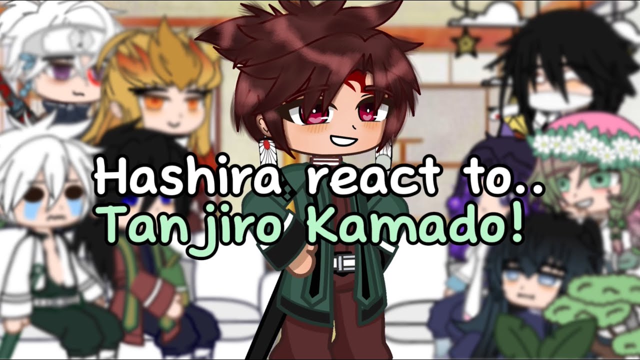 Hashira react to Tanjiro Kamado! || Gacha club || No ships || Angst || Kny || Gacha reaction ||