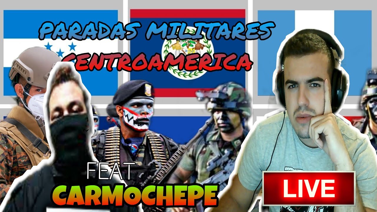 REACCIONANDO A LOS DESFILES MILITARES DE CENTROAMERICA Y REPUBLICA DOMINICANA DE 2022 CON CARMOCHEPE