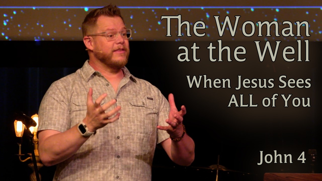 The Woman at the Well | When Jesus Sees ALL of You