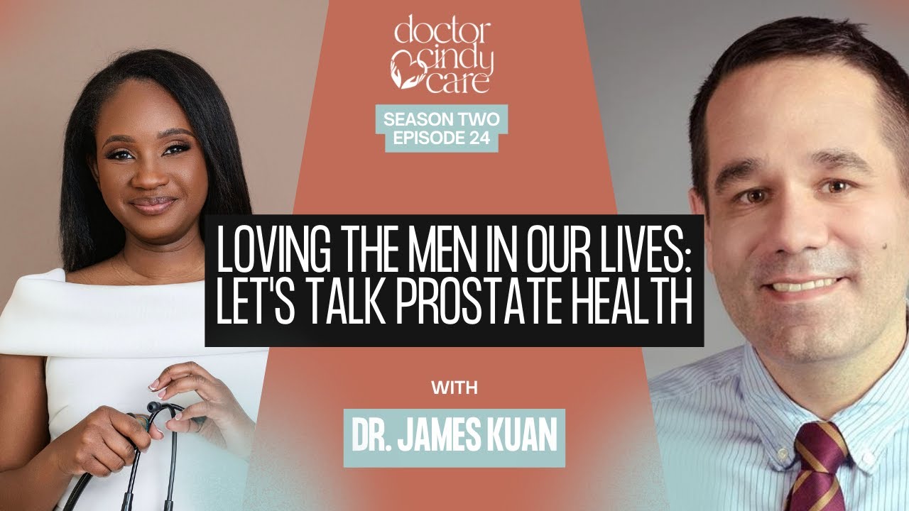 24- Loving the Men in Our Lives: Let’s Talk Prostate Health with Dr. James Kuan
