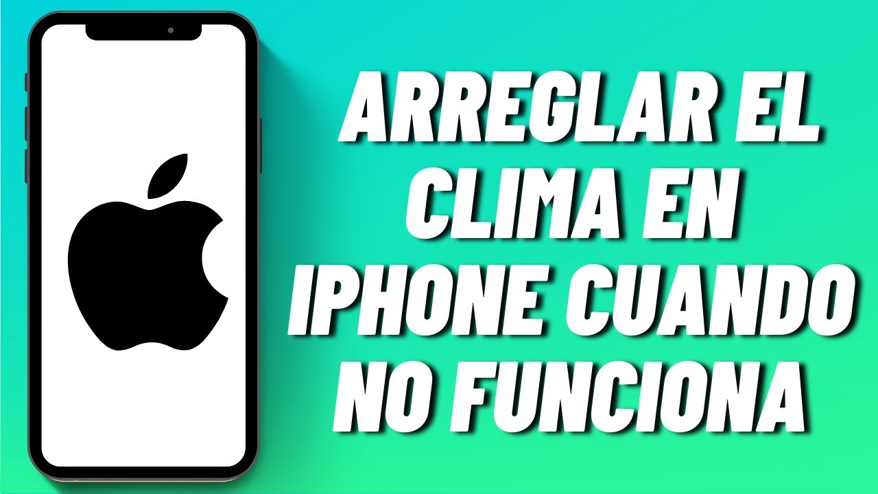 C&oacute;mo arreglar el clima en iPhone cuando no funciona