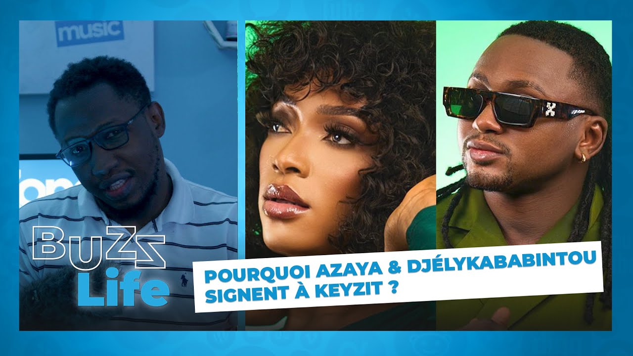 POURQUOI AZAYA & DJÉLYKABA BINTOU SIGNENT A KEYZIT ?