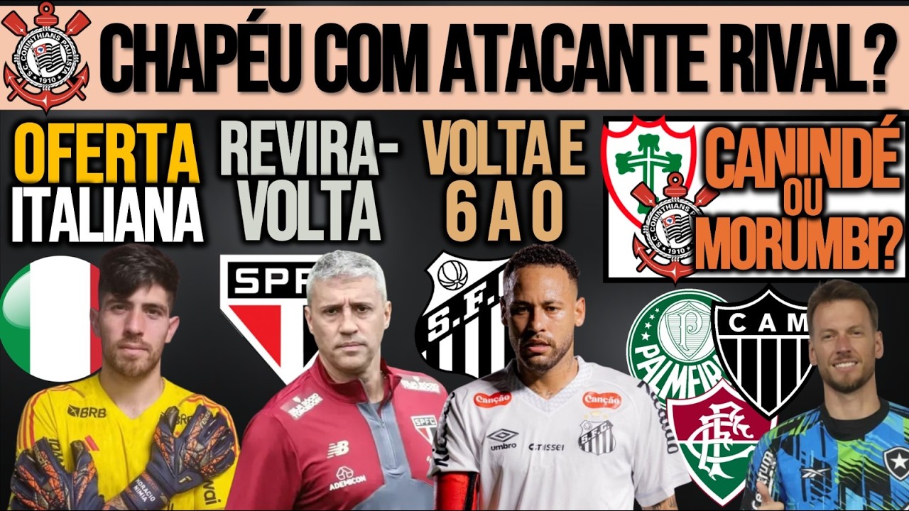 TIMÃO TENTOU PONTA DO VERDÃO| REVIRAVOLTA NO SP| ROSSI NA ITÁLIA? SEP COM SORTE| BOTA, NEYMAR, LUSA+
