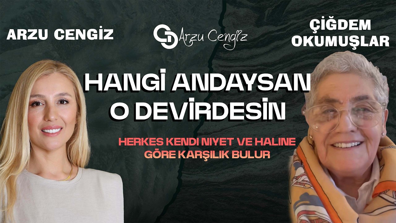 HANGİ AN'DA İSEN O DEVİRDESİN! - Çiğdem Okumuşlar ve Arzu Cengiz