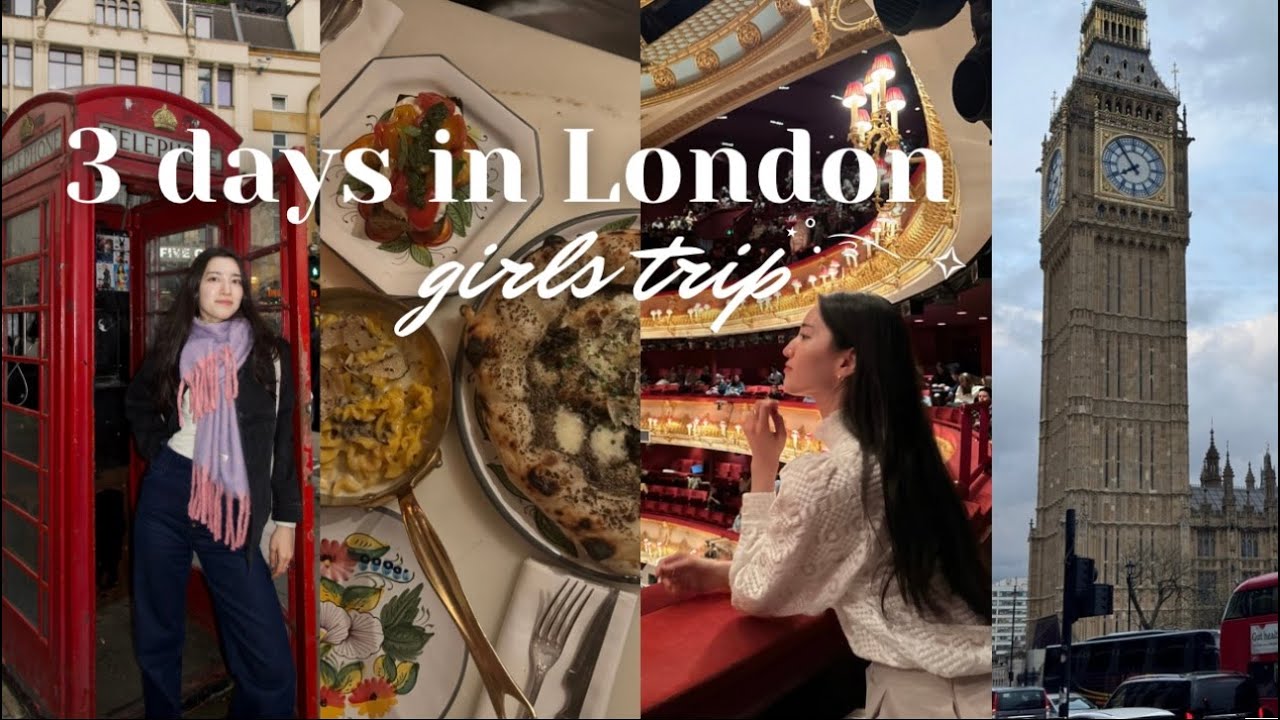 3 days in london: girls trip, blueberry matcha, yummy food, royal opera, big ben 🇬🇧✨