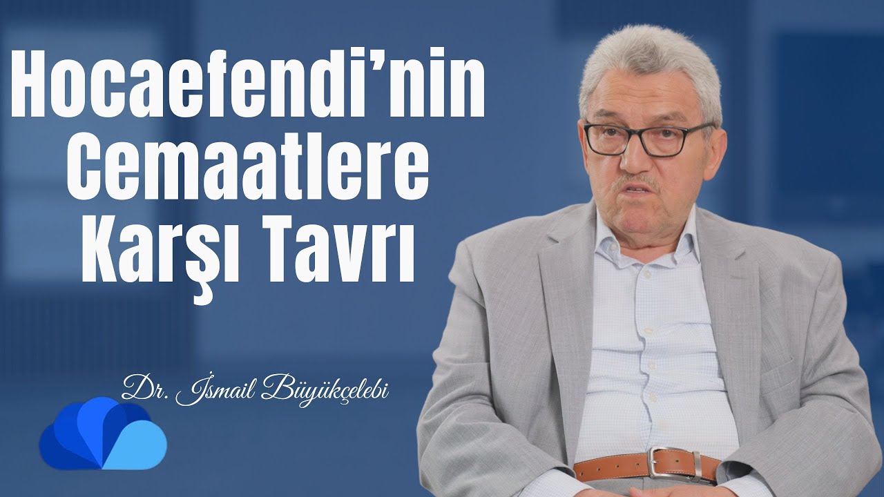 Hocaefendi’nin Cemaatlere Karşı Tavrı I Renkler Kuşağı I Dr. İsmail Büyükçelebi