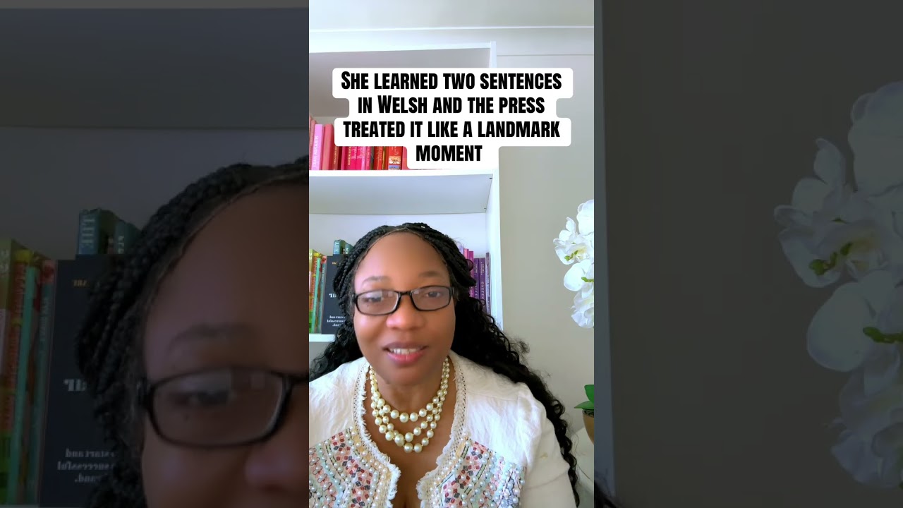 She learned two sentences in Welsh and the British press treated it as a landmark monument. 