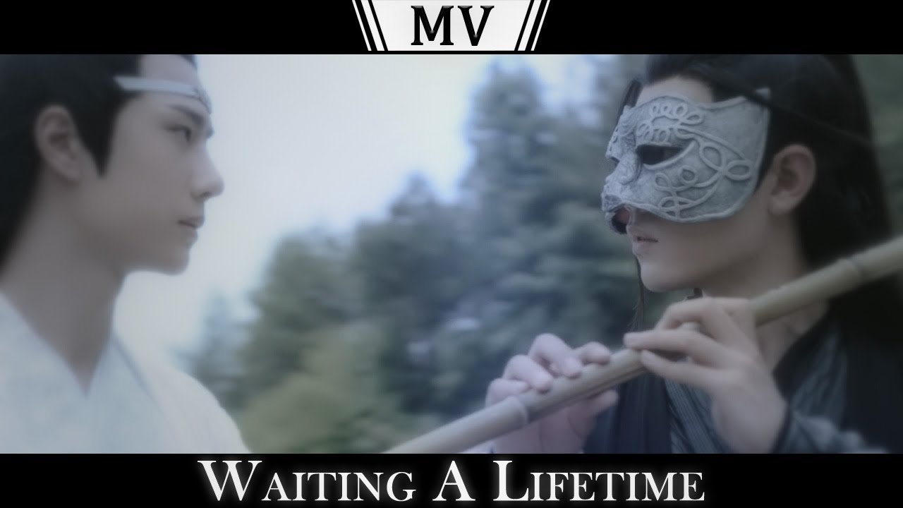 The Untamed MV | Waiting A Lifetime (Lan Wangji/Wei Wuxian)
