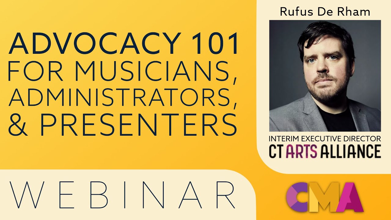 Advocacy 101 for Musicians, Administrators, & Presenters - Rufus De Rham