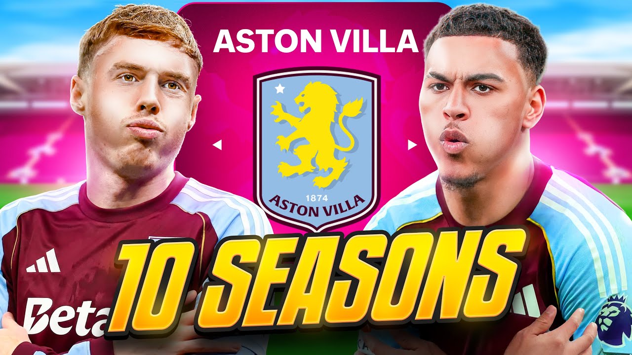 I Takeover Aston Villa for 10 Seasons…