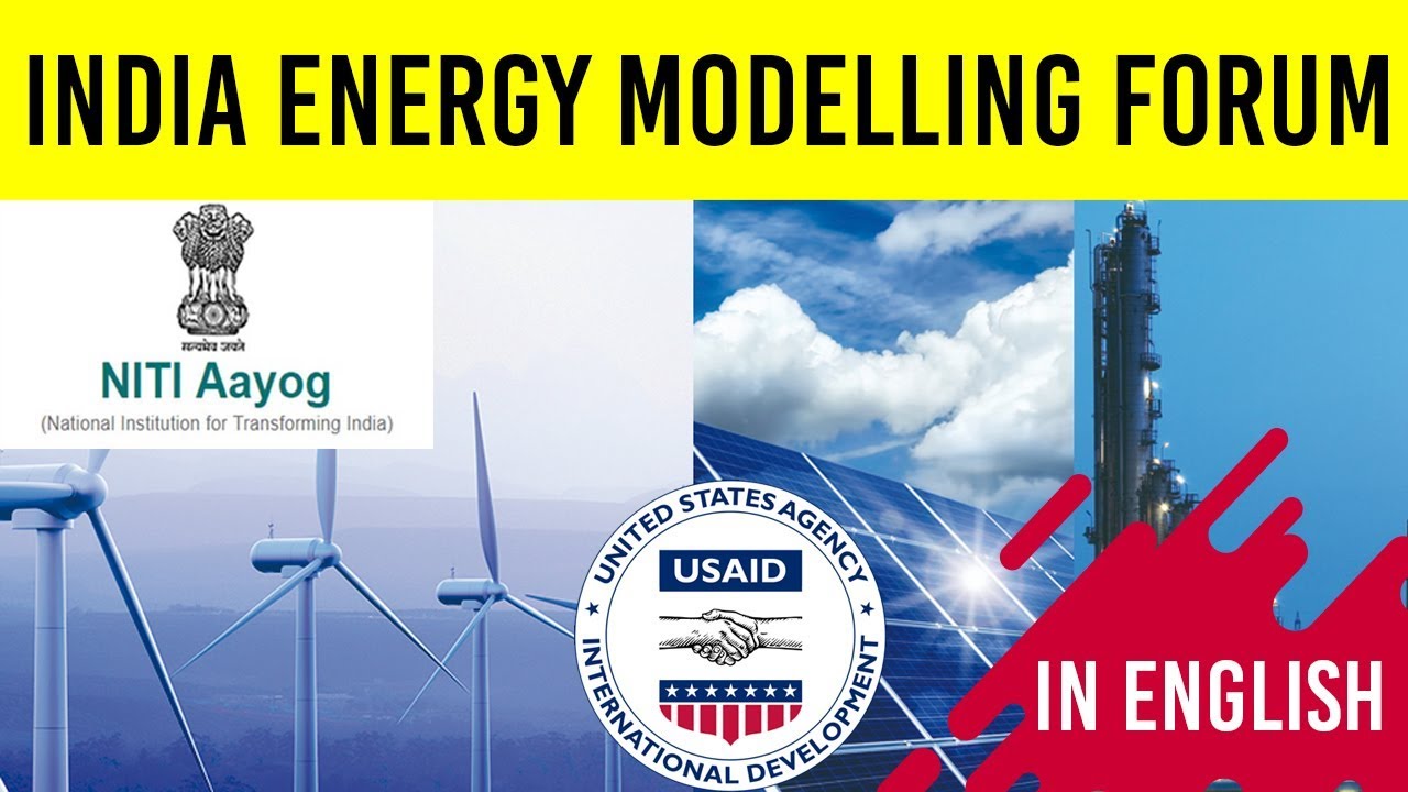 Energy Modelling how it works? 1st India Energy Modelling Forum by NITI Aayog, Current Affairs 2019