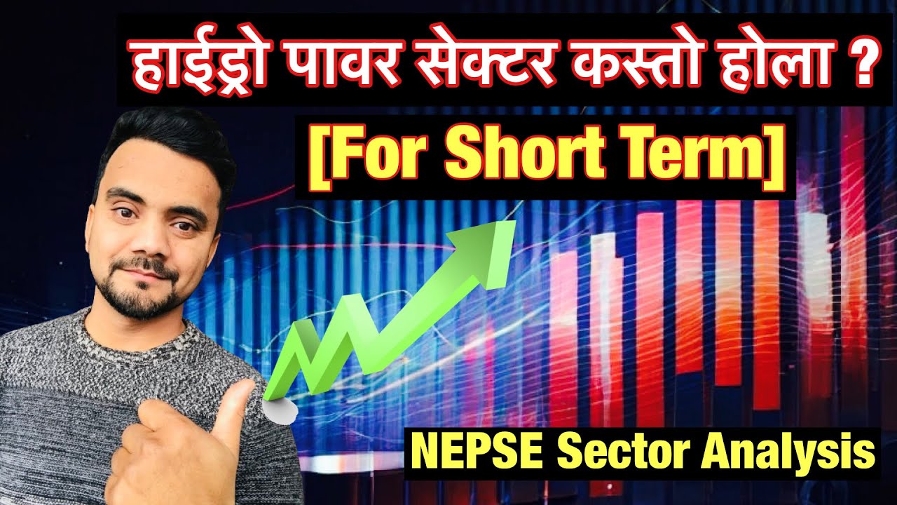 Short Term Trading को लागि Hydropower Sector कस्तो होला ? Market Analysis by Shankalpa Dhakal✅