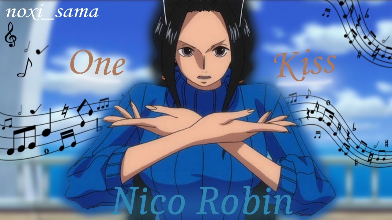 Nico Robin edit - (One Piece) - One Kiss - [EDIT/AMV]
