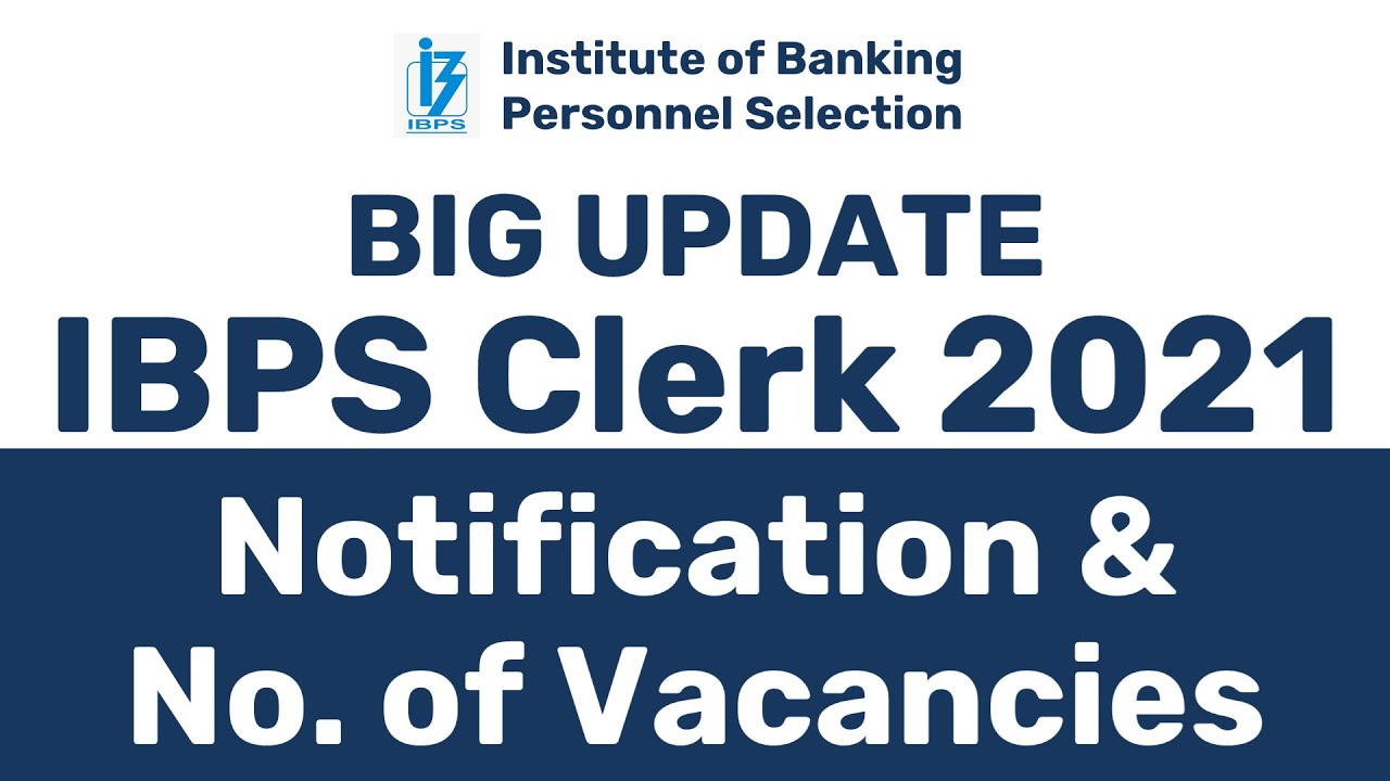 IBPS CLERK 2021 NOTIFICATION | BIG UPDATE 🔥🔥  | IBPS CLERK NOTIFICATION 2021 UPDATE | IBPS CLERK