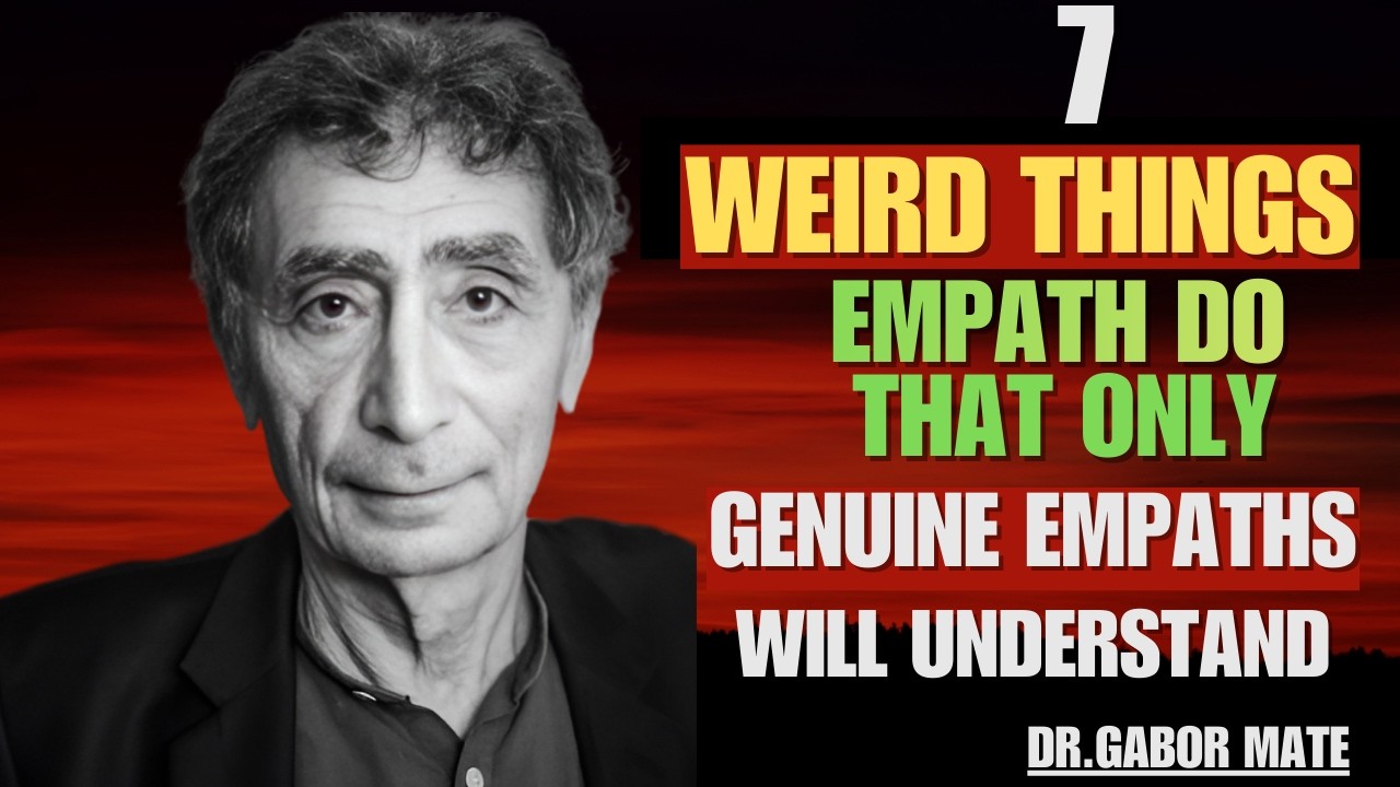 7 Weird Things Empaths Do that Only Genuine Empaths Will Understand | DR GABOR MATE SPEECH |