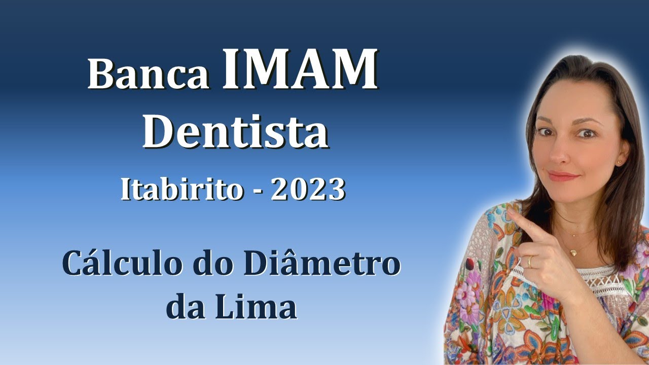 CÁLCULO DO DIÂMETRO DA LIMA - Concurso Público Dentista - Banca IMAM - Itabirito 2023