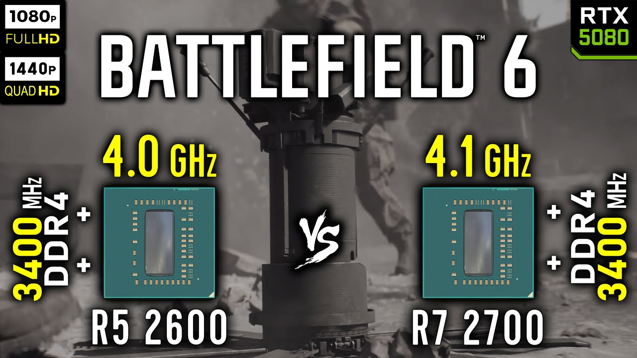 Ryzen 5 2600 vs Ryzen 7 2700 in Battlefield 6 | RTX 5080 [ 1080p, 1440p ]