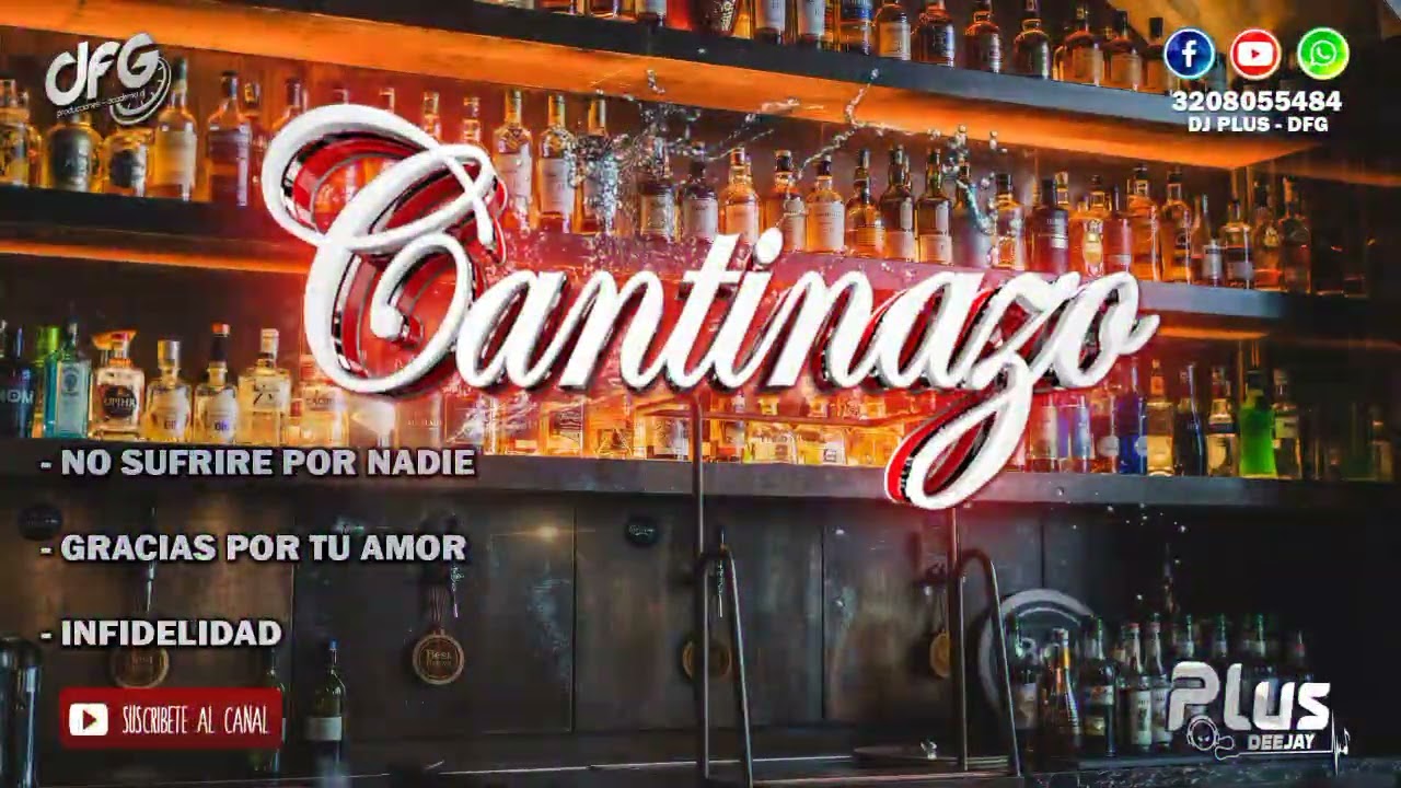 [Mix] Cantinazo ✘ No Sufrir&eacute; por nadie ✘ Gracias por tu amor ✘ Infidelidad ✘ DjPlus DFG