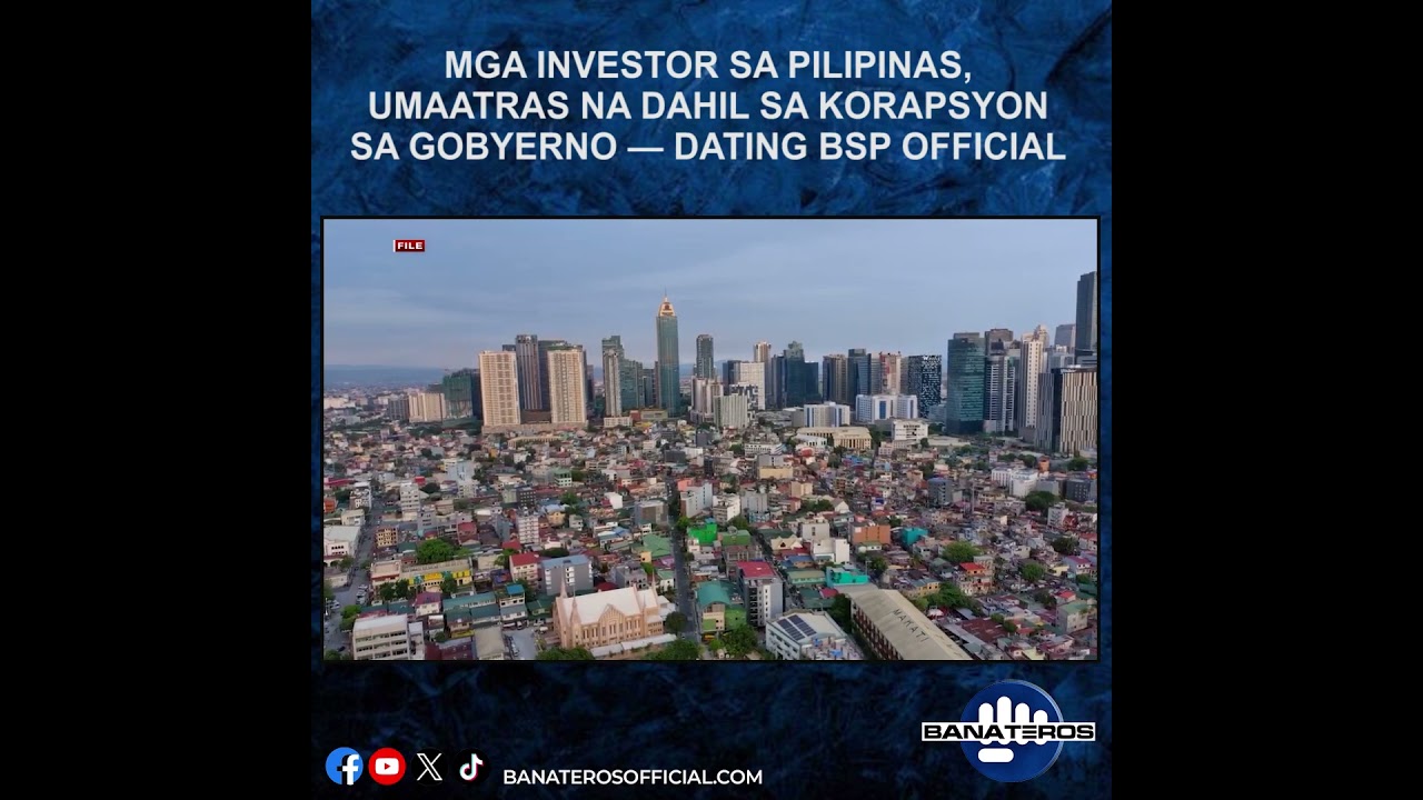 Mga investor sa Pilipinas, umatras na dahil sa korapsyon&mdash;dating BSP official