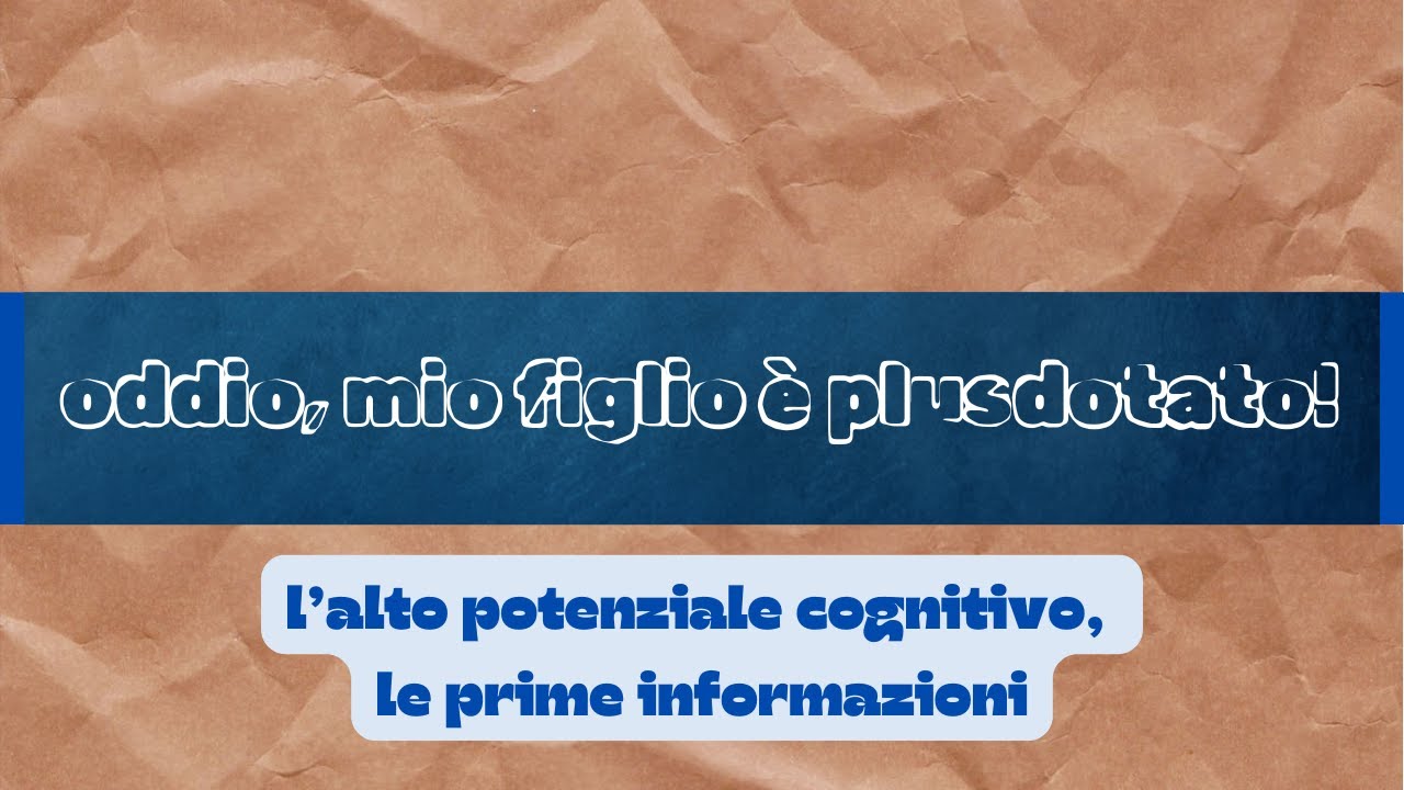 L'Alto Potenziale Cognitivo: le prime informazioni
