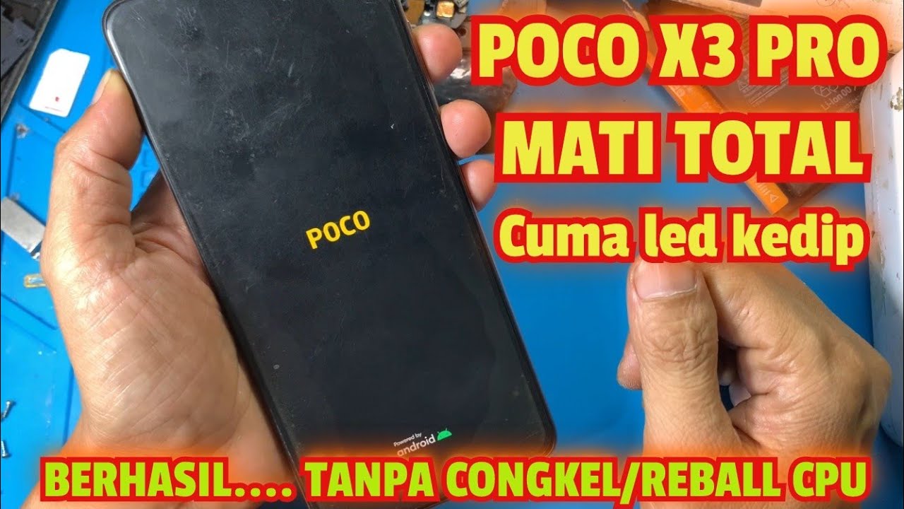 POCO X3 PRO MATI TOTAL DICAS CUMA LED KEDIP TANPA REBALL CPU